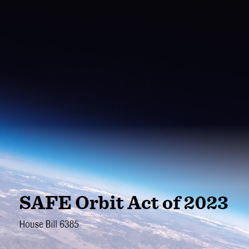 H.R.6385 118 SAFE Orbit Act of 2023