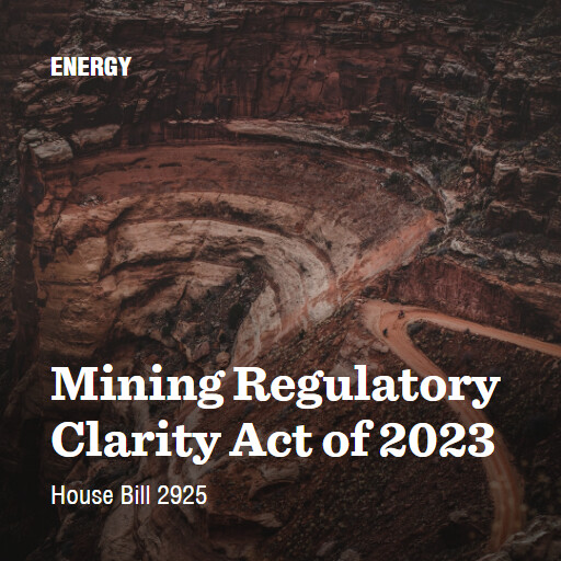 H.R.2925 118 Mining Regulatory Clarity Act of 2023