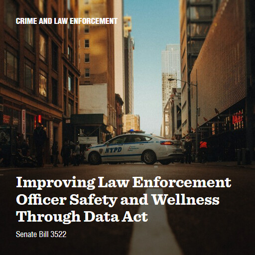 S.3522 118 Improving Law Enforcement Officer Safety and Wellness Through Data Act