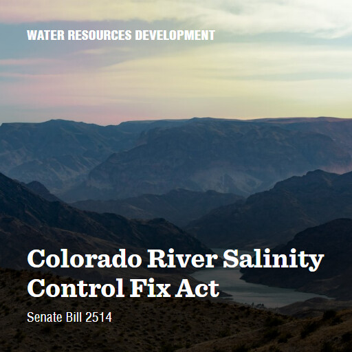 S.2514 118 Colorado River Salinity Control Fix Act