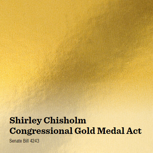 S.4243 118 Shirley Chisholm Congressional Gold Medal Act
