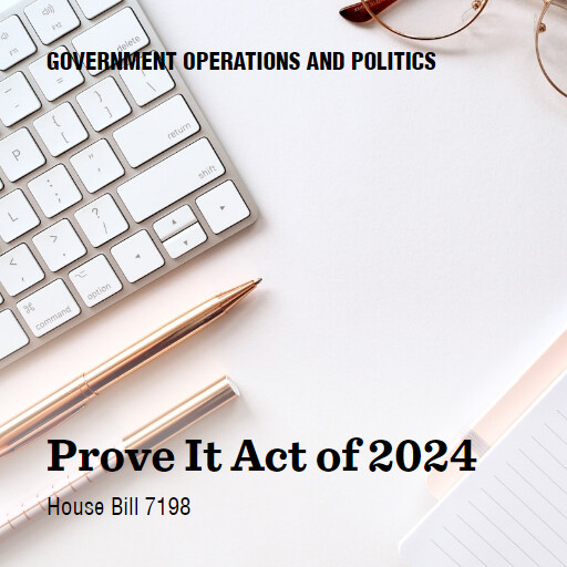 H.R.7198 118 Prove It Act of 2024