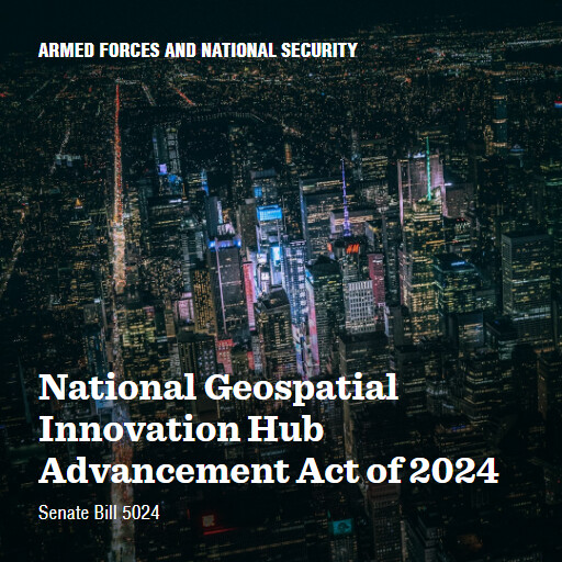 S.5024 118 National Geospatial Innovation Hub Advancement Act of 2024