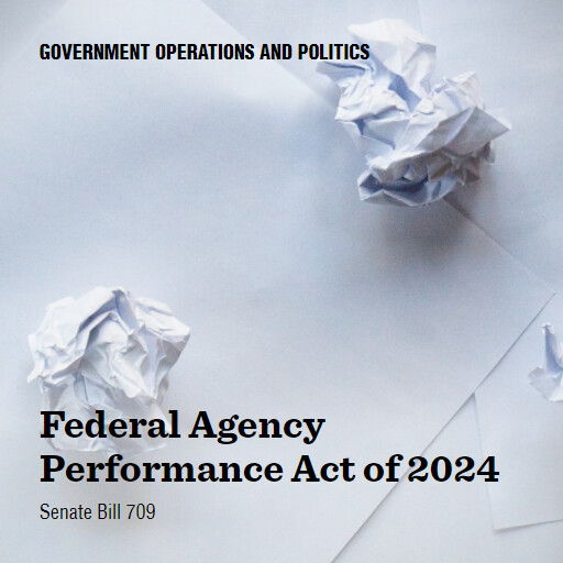 S.709 118 Federal Agency Performance Act of 2024