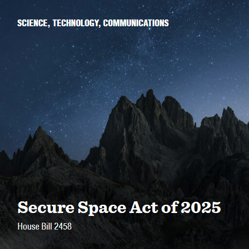 H.R.2458 119 Secure Space Act of 2025