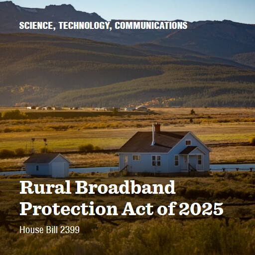 H.R.2399 119 Rural Broadband Protection Act of 2025