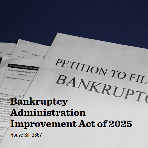 H.R.3867 119 Bankruptcy Administration Improvement Act of 2025