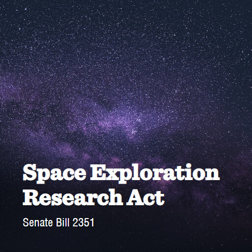 S.2351 119 Space Exploration Research Act