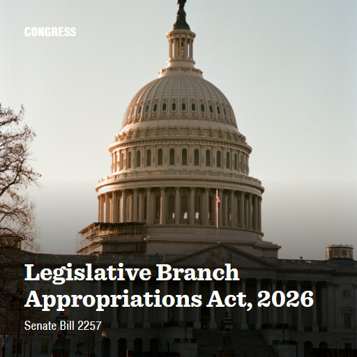 S.2257 119 Legislative Branch Appropriations Act 2026