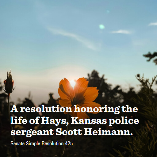 S.Res.425 119 A resolution honoring the life of Hays Kansas police sergeant Scott Heimann
