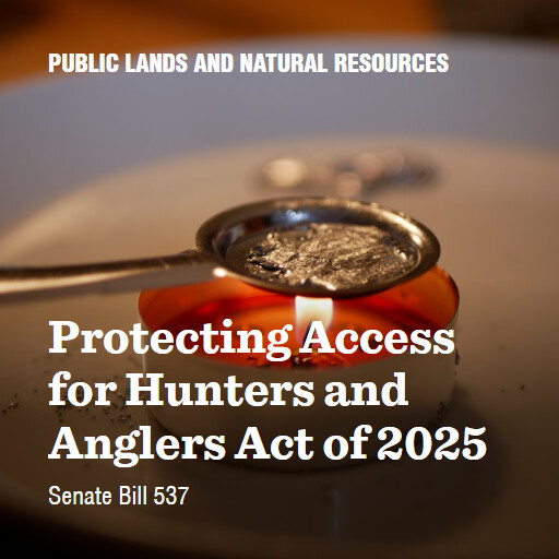 S.537 119 Protecting Access for Hunters and Anglers Act of 2025