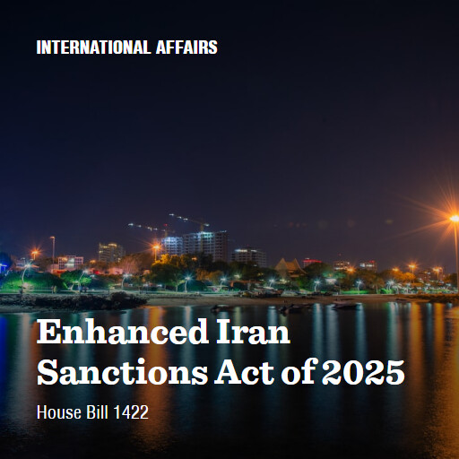 H.R.1422 119 Enhanced Iran Sanctions Act of 2025