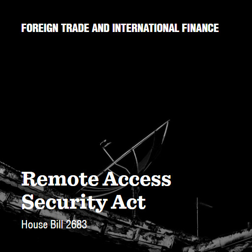 H.R.2683 119 Remote Access Security Act