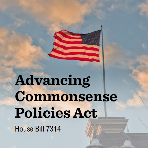 H.R.7314 119 Advancing Commonsense Policies Act